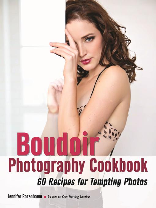 Title details for The Boudoir Photography Cookbook by Jennifer Rozenbaum - Wait list
